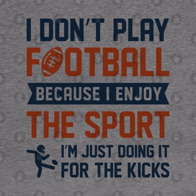 I Don’t Play Football by LuckyFoxDesigns